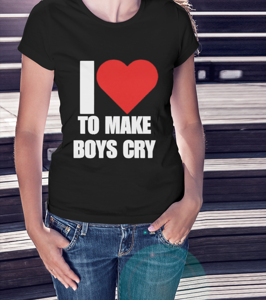 I Love To Make Boys Cry T-Shirt