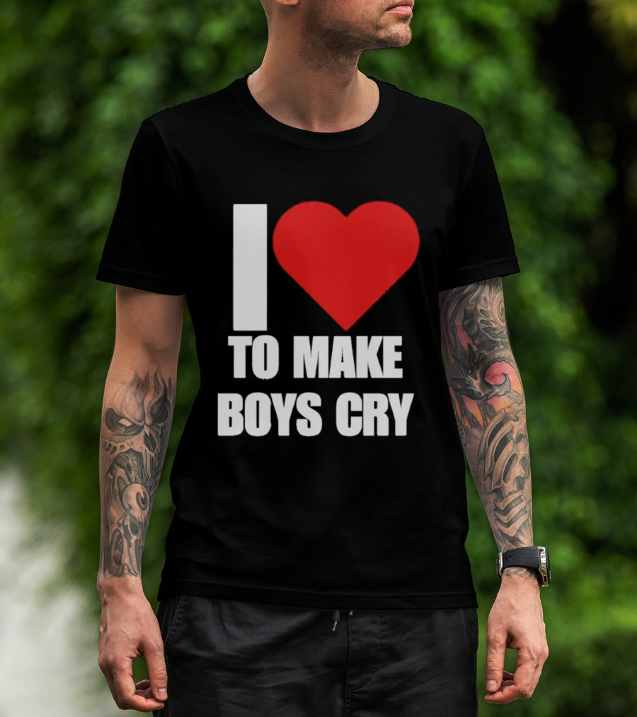I Love To Make Boys Cry T-Shirt
