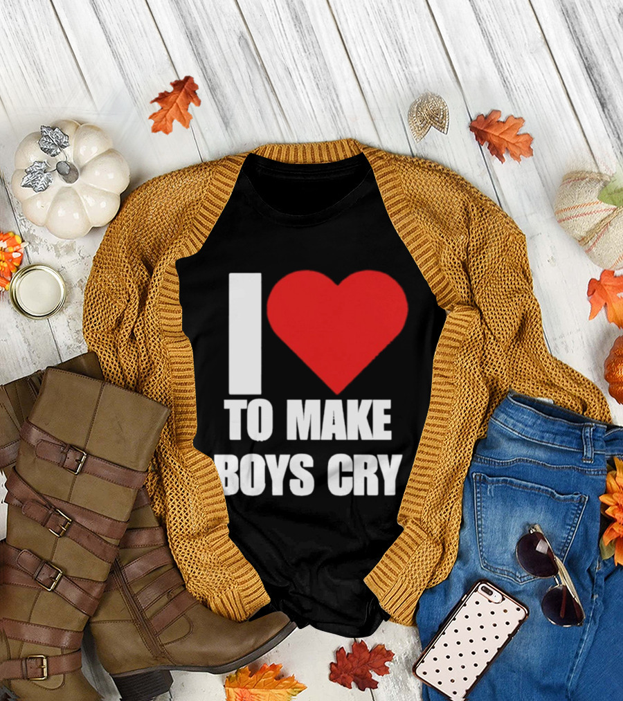 I Love To Make Boys Cry T-Shirt