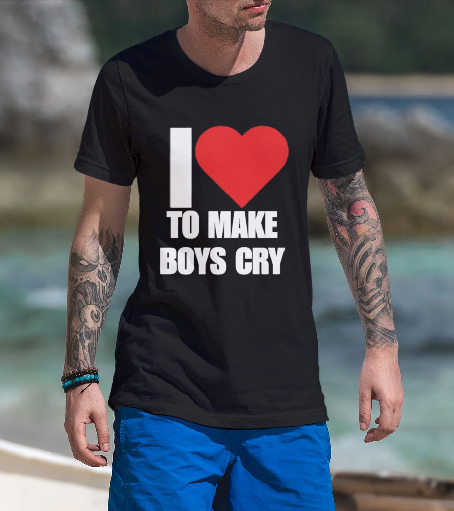 I Love To Make Boys Cry T-Shirt