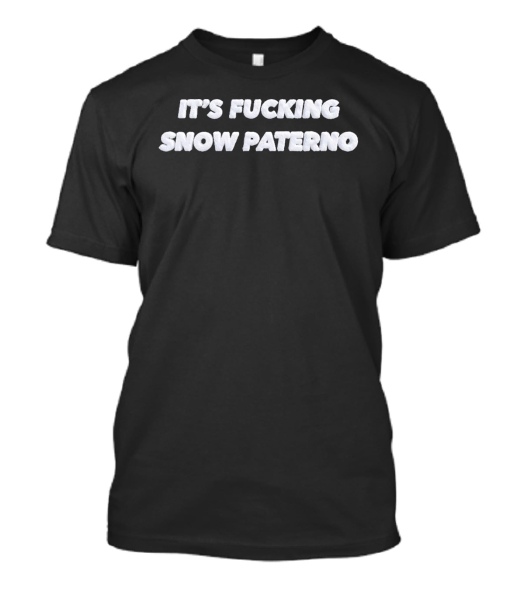 It's Fucking Snow Paterno T-Shirt