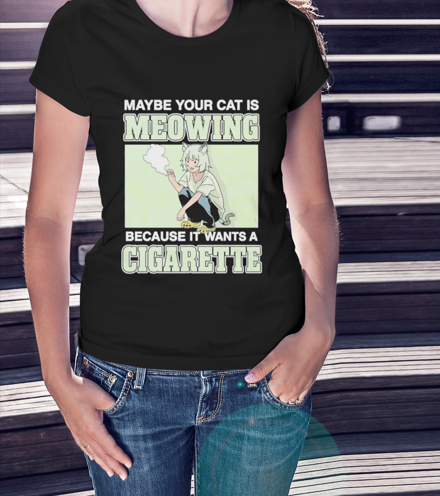 Maybe Your Cat Is Meowing Because It Wants A Cigarette Anime Cat Ears Character Smoking T-Shirt