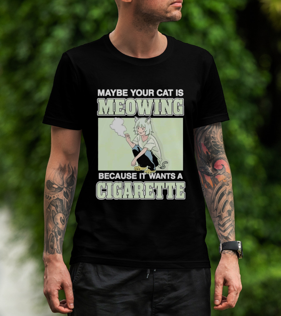 Maybe Your Cat Is Meowing Because It Wants A Cigarette Anime Cat Ears Character Smoking T-Shirt