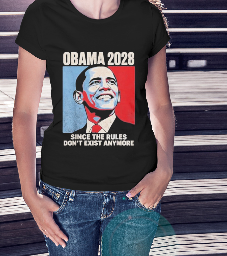 Obama 2028 Since The Rules Don't Exist Anymore T-Shirt