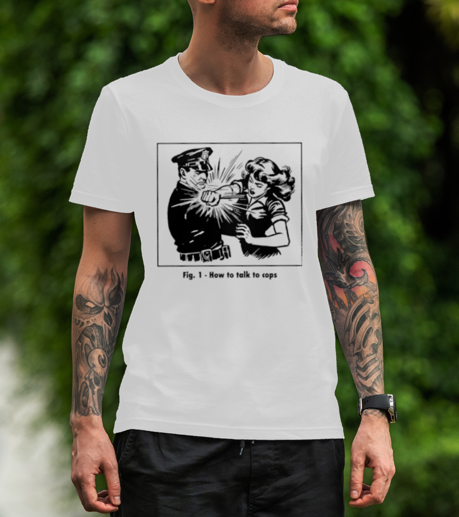 Fig 1 How To Talk To Cops Police Satire Punching Scene T-Shirt
