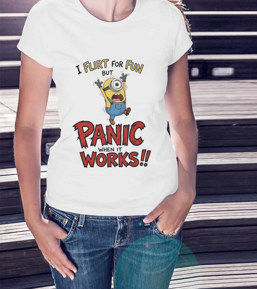I Flirt For Fun But Panic When It Works Minion Humor T-Shirt