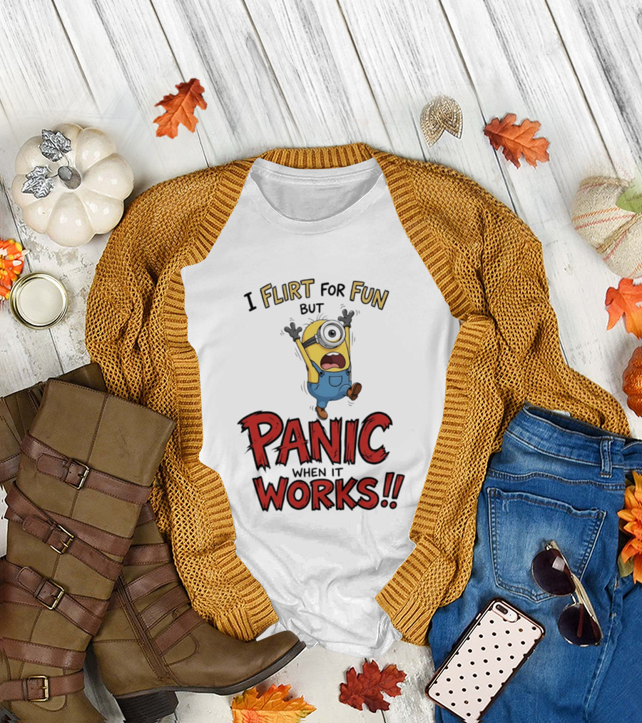 I Flirt For Fun But Panic When It Works Minion Humor T-Shirt