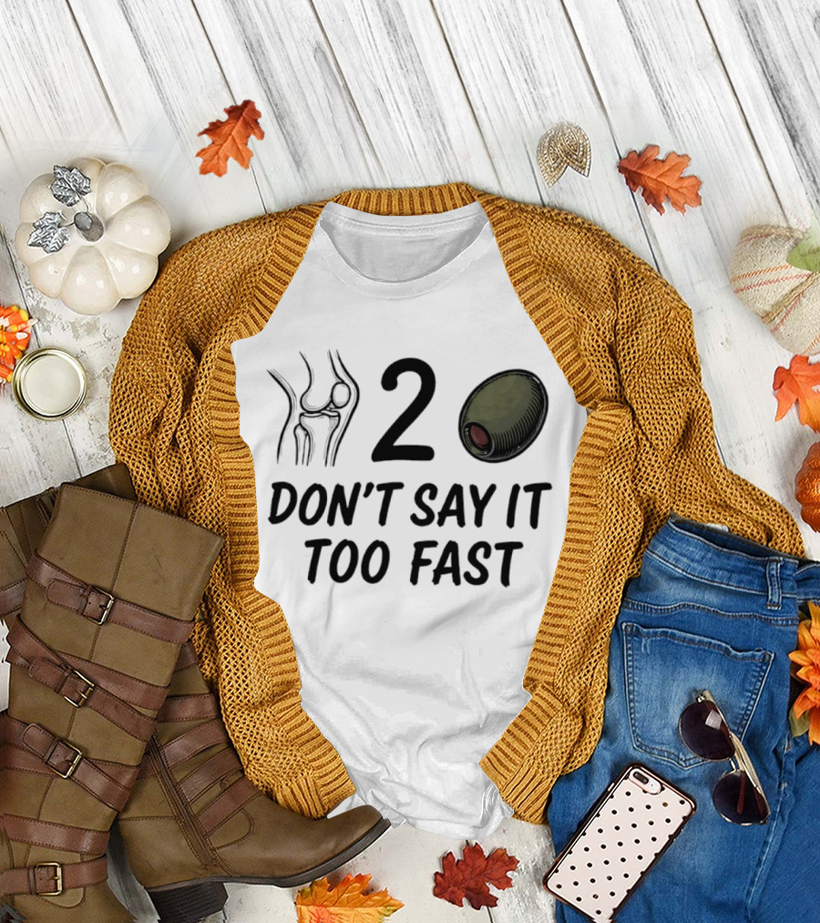 Knee Two Olive Don't Say It Too Fast Pun Visual Joke T-Shirt