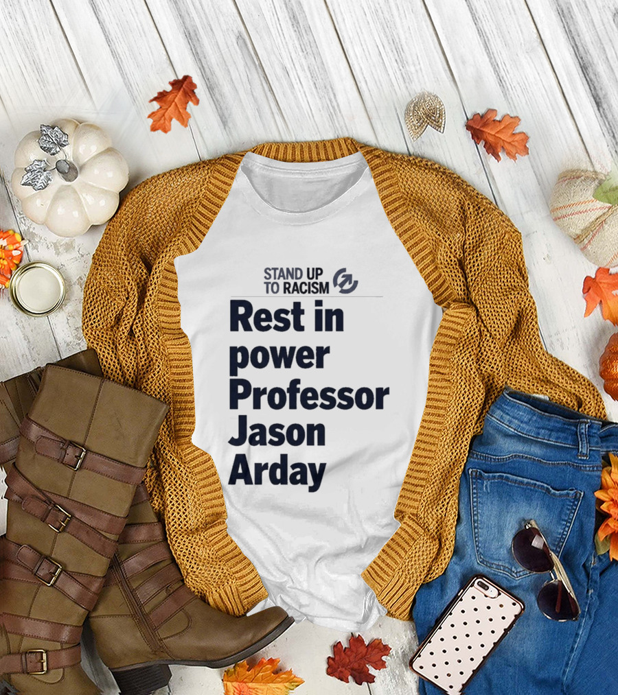 Stand Up To Racism Rest In Power Professor Jason Arday T-Shirt