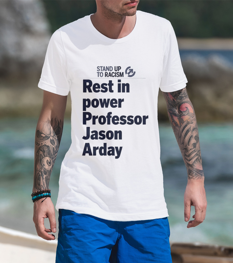 Stand Up To Racism Rest In Power Professor Jason Arday T-Shirt