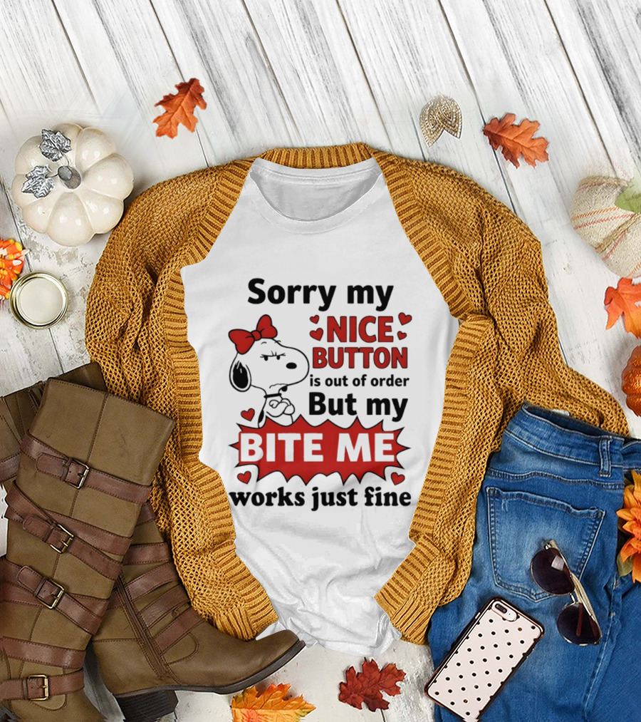 Snoopy Sorry My Nice Button Is Out Of Order But My Bite Me Works Just Fine T-Shirt