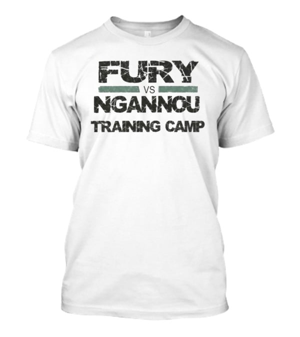 Fury Vs Ngannou Training Camp T-Shirt