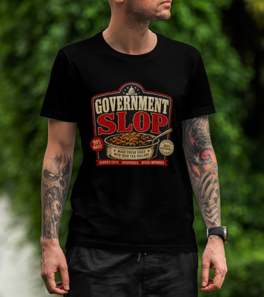 Government Slop 99% Waste Bureaucracy Overpriced Tax Dollars T-Shirt