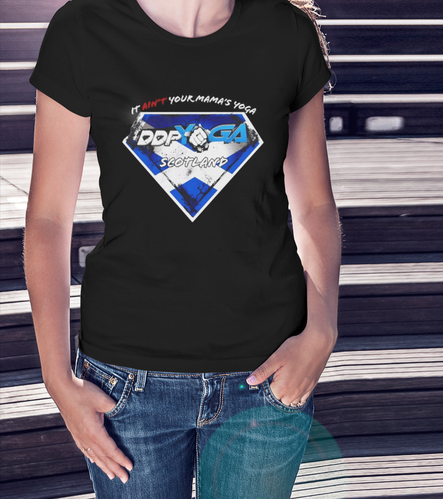 DDP Yoga Scotland It Ain't Your Mama's Yoga T-Shirt