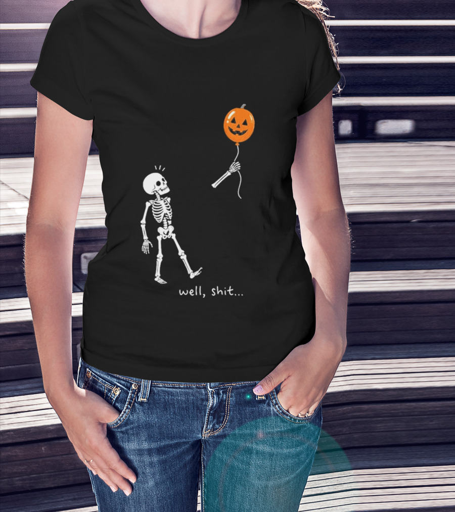 Well Shit Skeleton With Pumpkin Balloon Halloween T-Shirt