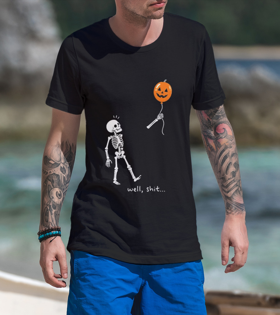 Well Shit Skeleton With Pumpkin Balloon Halloween T-Shirt