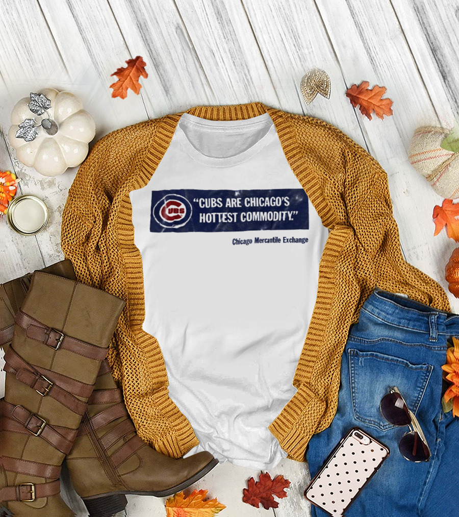 Cubs Are Chicago's Hottest Commodity Chicago Mercantile Exchange T-Shirt