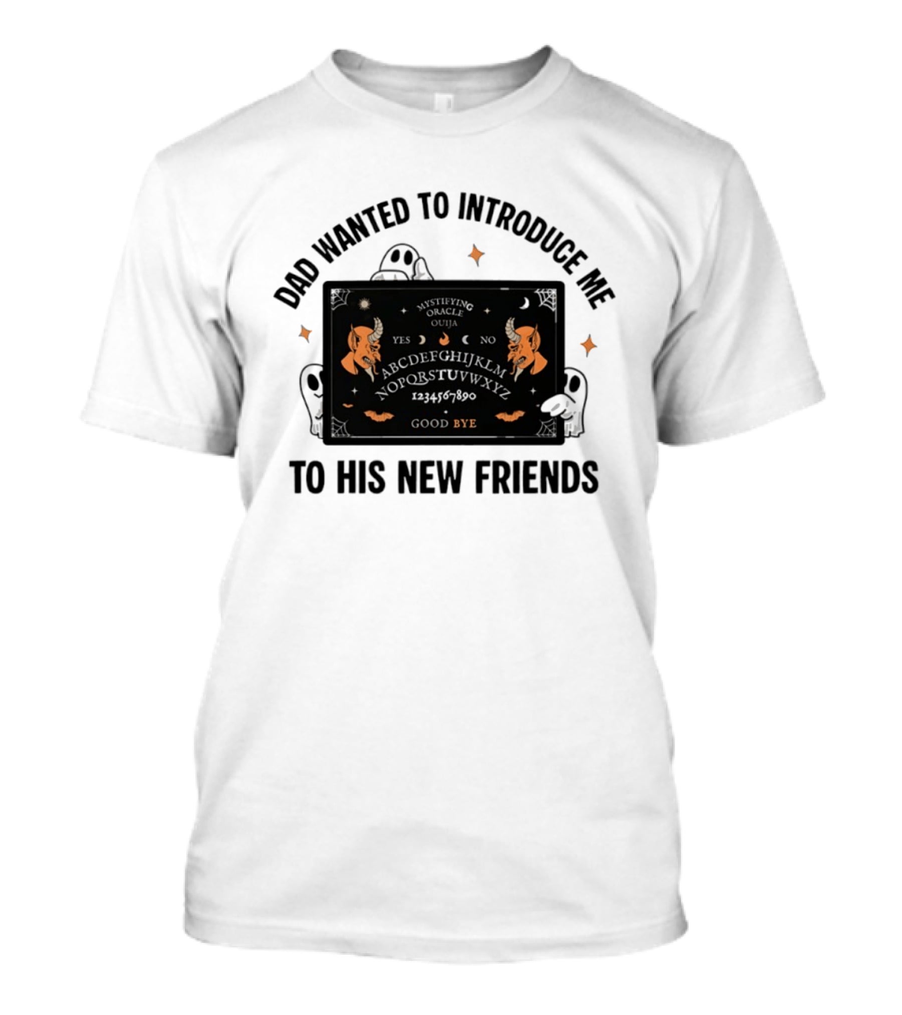 Dad Wanted To Introduce Me To His New Friends Ghost Halloween Devil Horns Bye Moon Bats Skeletal Spooky T-Shirt