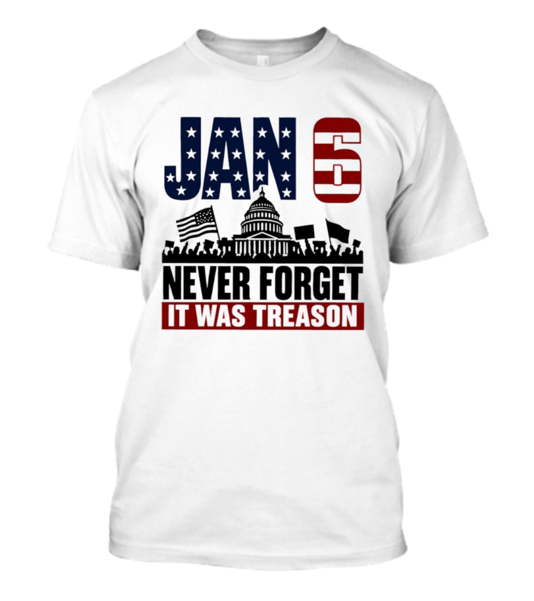 Jan 6 Never Forget It Was Treason Capitol Protest American Flag T-Shirt