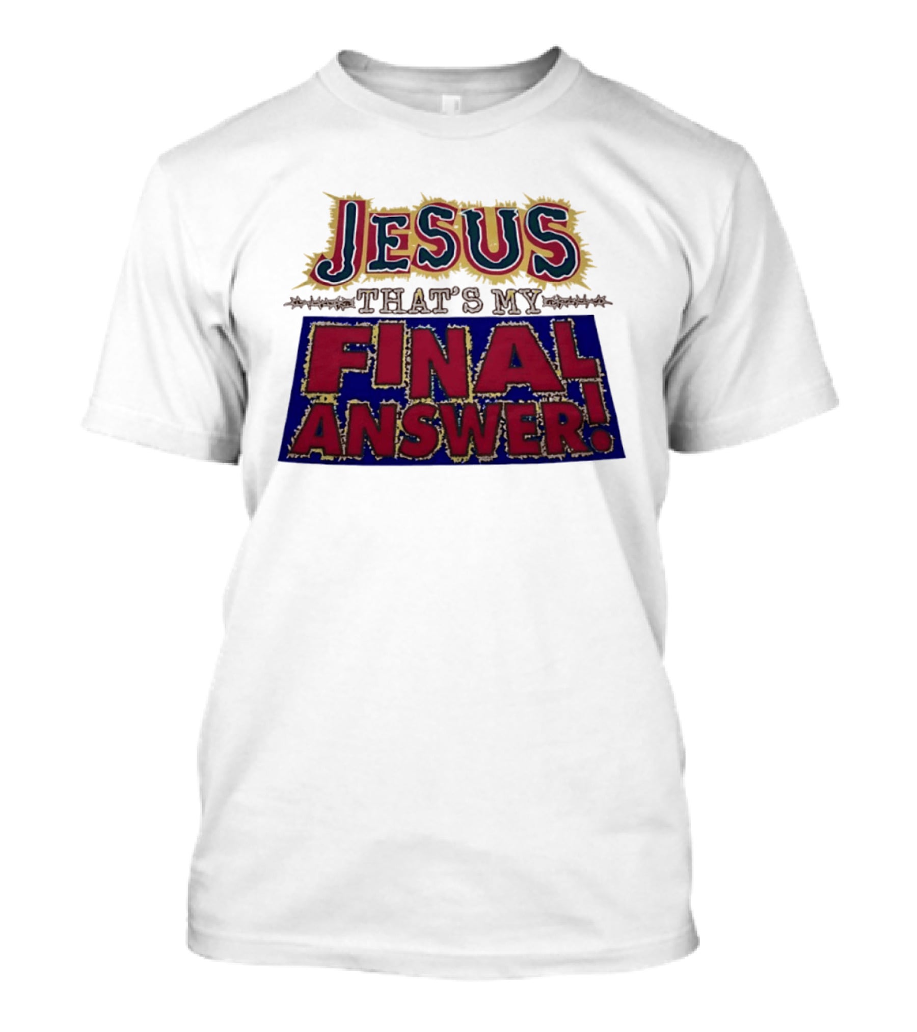 Jesus That’s My Final Answer Religious T-Shirt