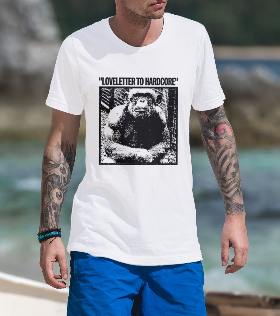 Loveletter To Hardcore Chimpanzee Monkey T-Shirt