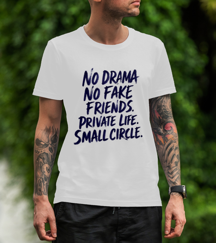 No Drama No Fake Friends Private Life Small Circle T-Shirt