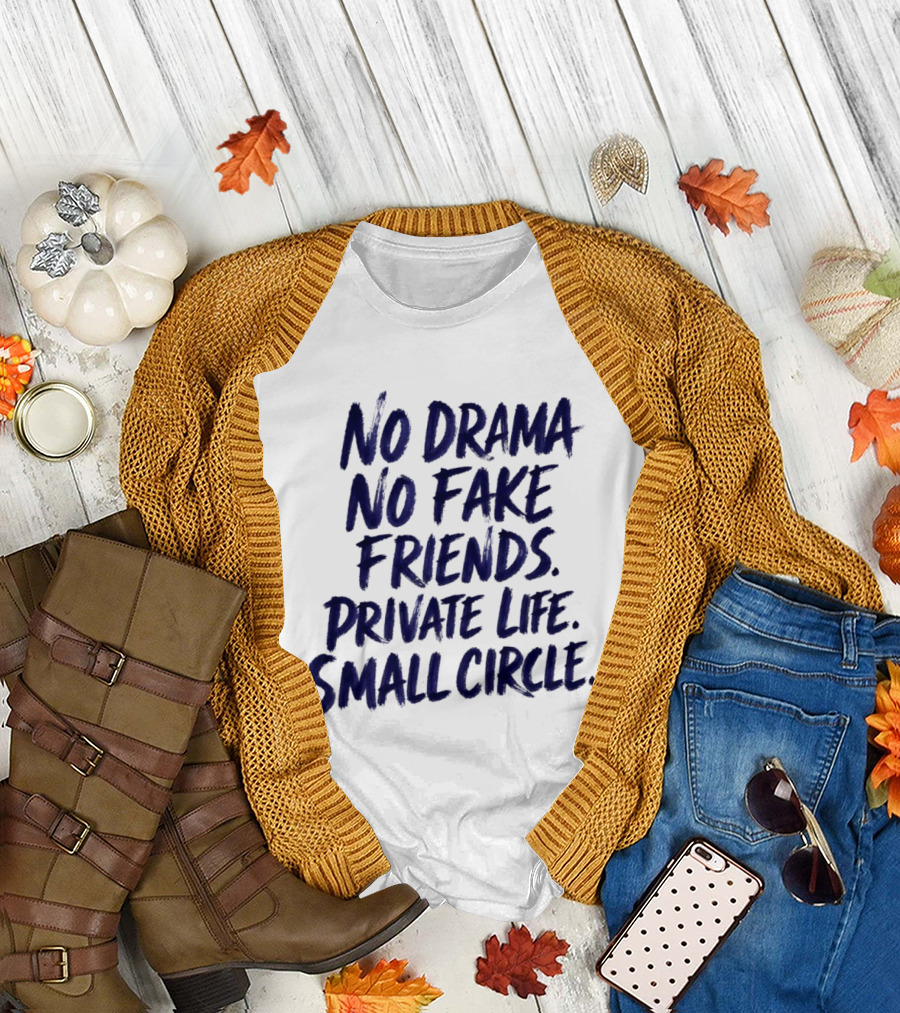No Drama No Fake Friends Private Life Small Circle T-Shirt