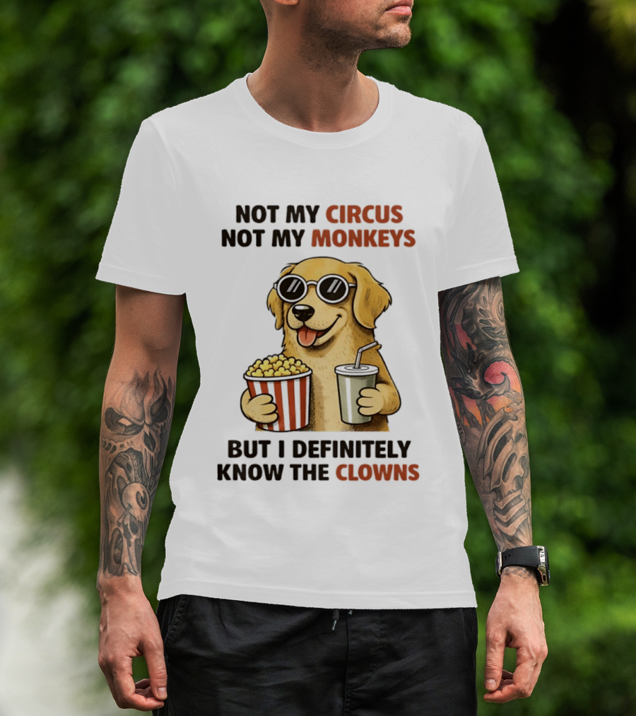 Not My Circus Not My Monkeys Golden Retriever With Popcorn And Clowns T-Shirt