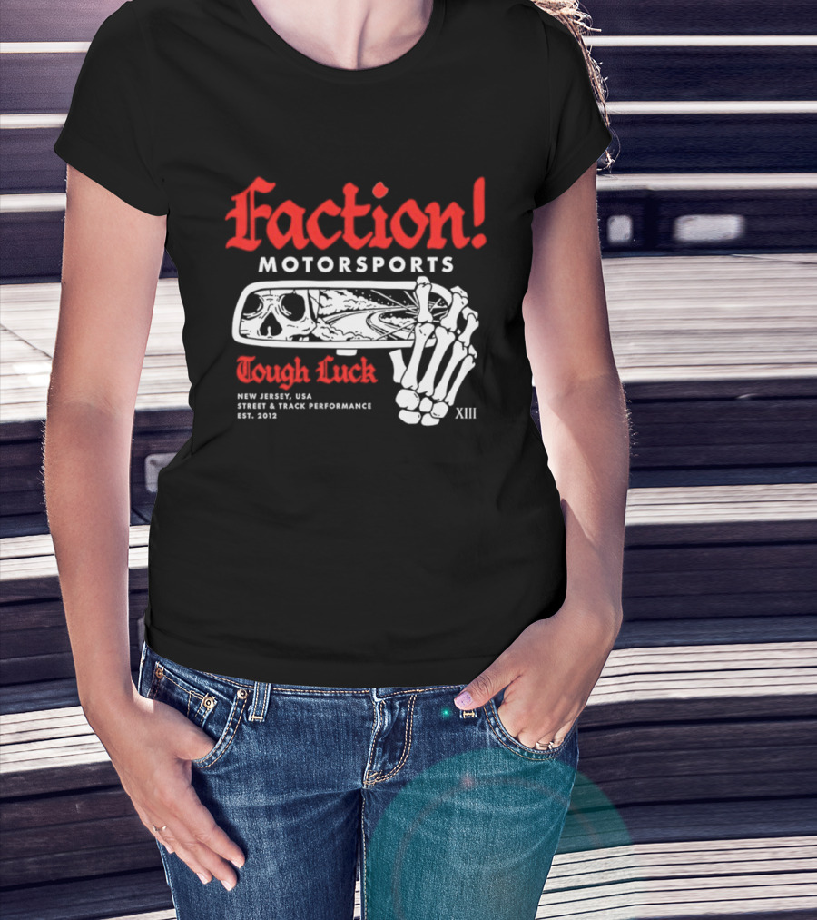 Faction Motorsports Tough Luck Skull Skeleton New Jersey Street Track Performance Est 2013 XIII T-Shirt