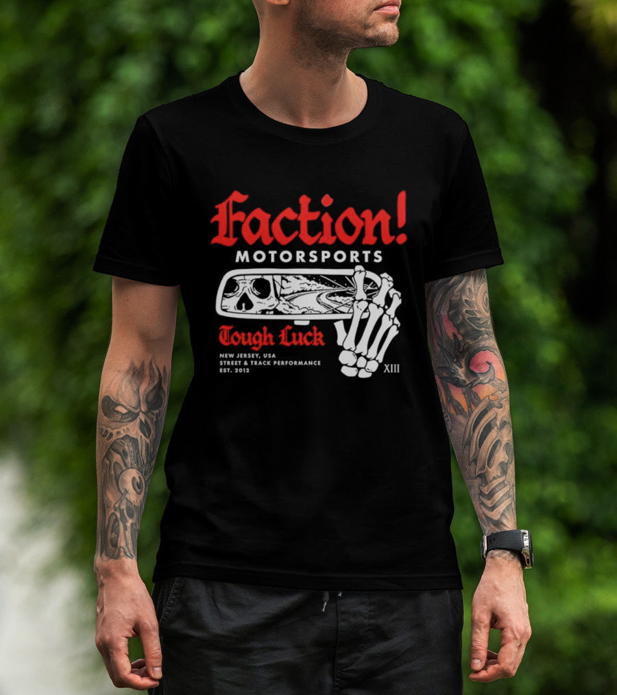 Faction Motorsports Tough Luck Skull Skeleton New Jersey Street Track Performance Est 2013 XIII T-Shirt