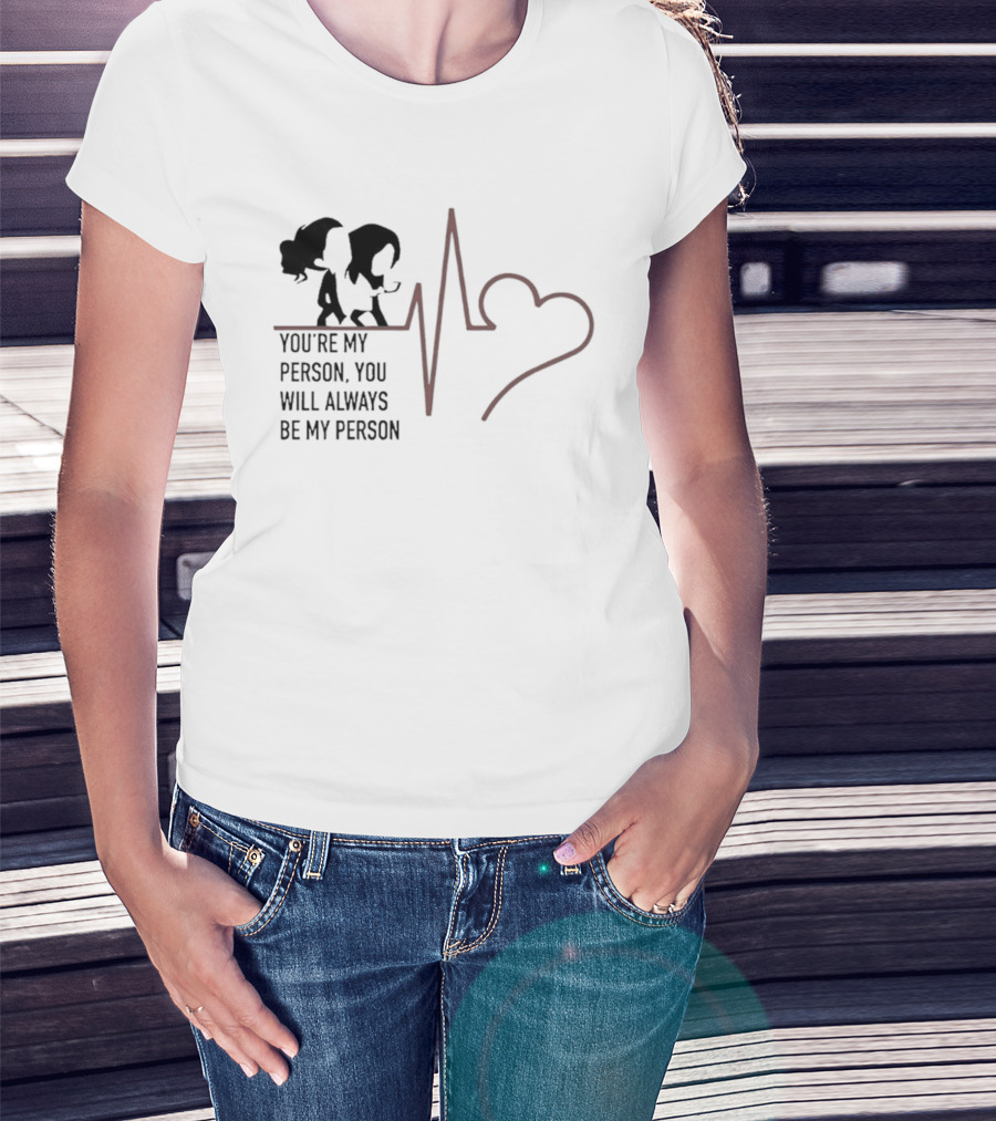 You're My Person You Will Always Be My Person Grey's Anatomy Heartbeat T-Shirt