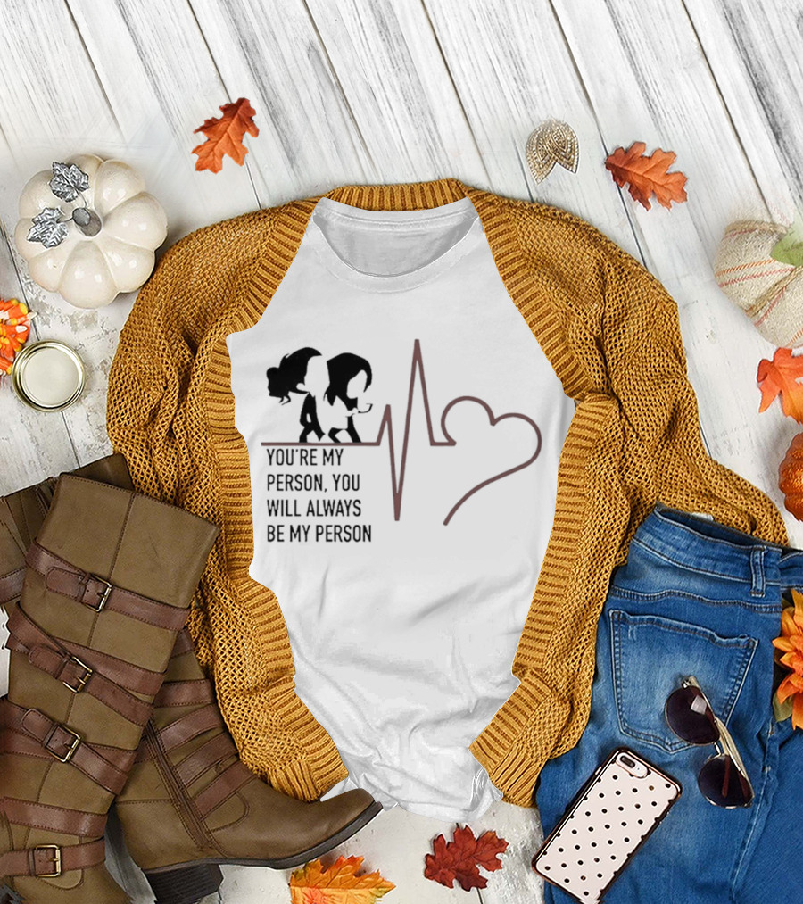 You're My Person You Will Always Be My Person Grey's Anatomy Heartbeat T-Shirt