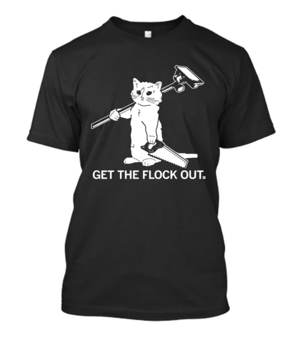 Cat Holding Saw And Broom Get The Flock Out T-Shirt