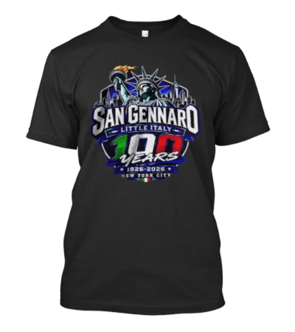 San Gennaro Little Italy 100 Years 1926 2026 New York City Statue Of Liberty T-Shirt