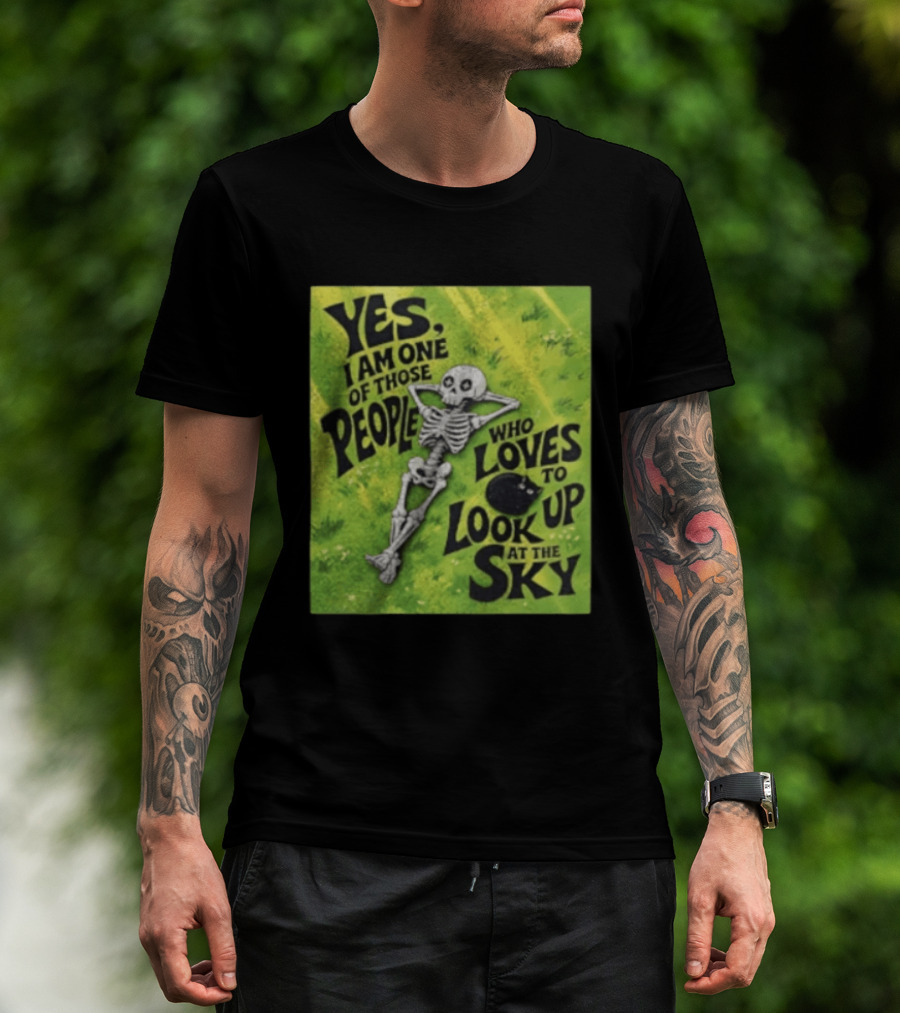 Yes I Am One Of Those People Who Loves To Look Up At The Sky Skeleton Relaxing T-Shirt