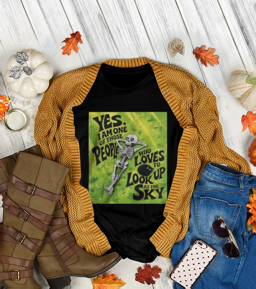 Yes I Am One Of Those People Who Loves To Look Up At The Sky Skeleton Relaxing T-Shirt