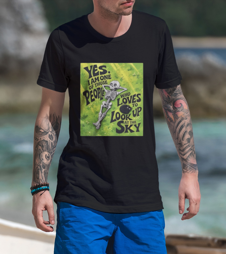 Yes I Am One Of Those People Who Loves To Look Up At The Sky Skeleton Relaxing T-Shirt