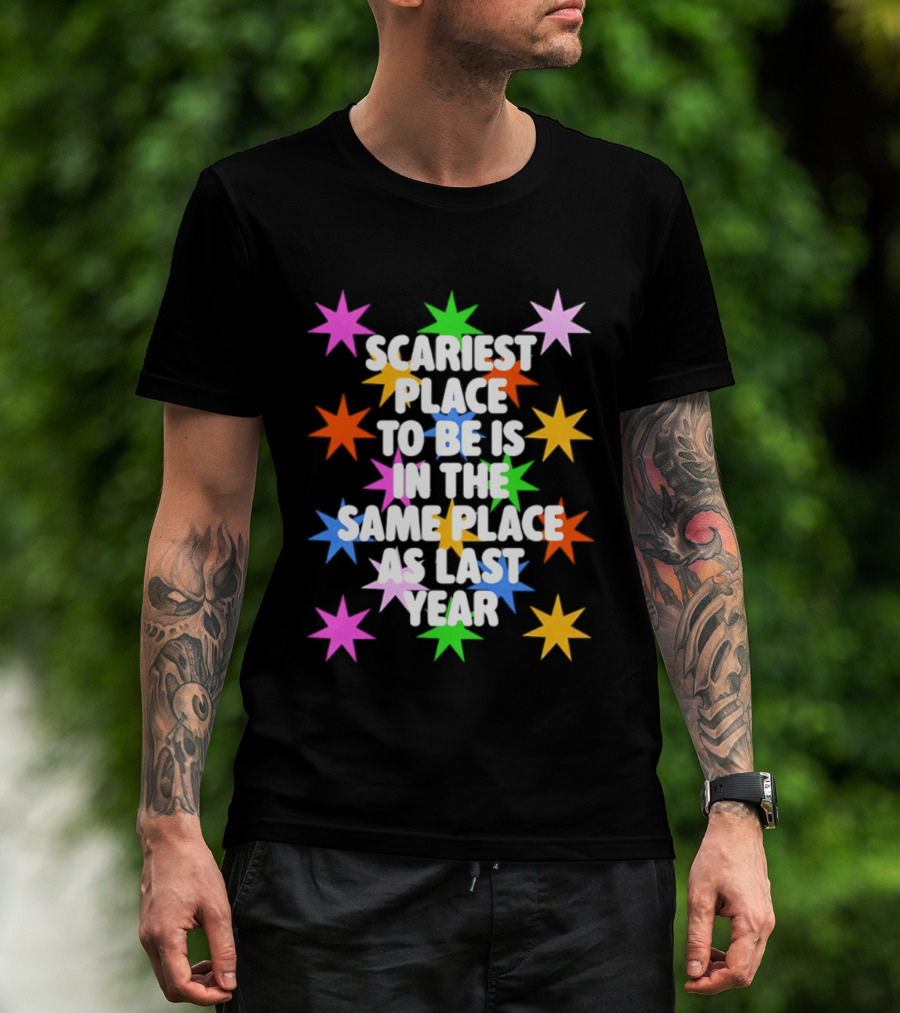Scariest Place To Be Is In The Same Place As Last Year Rainbow Stars T-Shirt