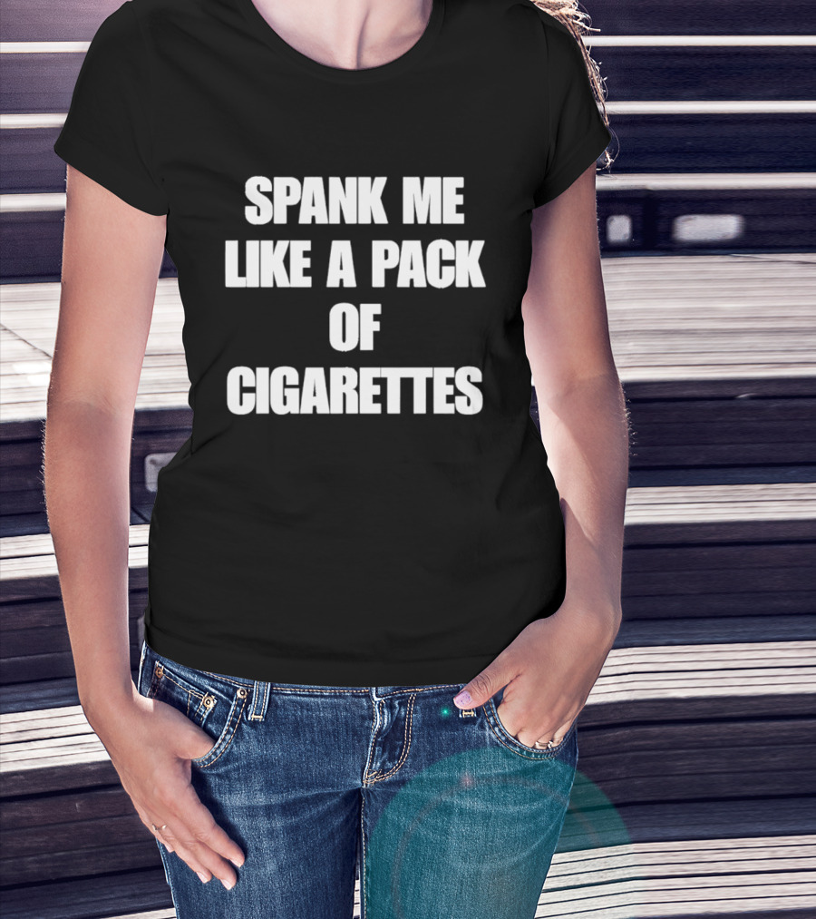 Spank Me Like A Pack Of Cigarettes Bold White T-Shirt
