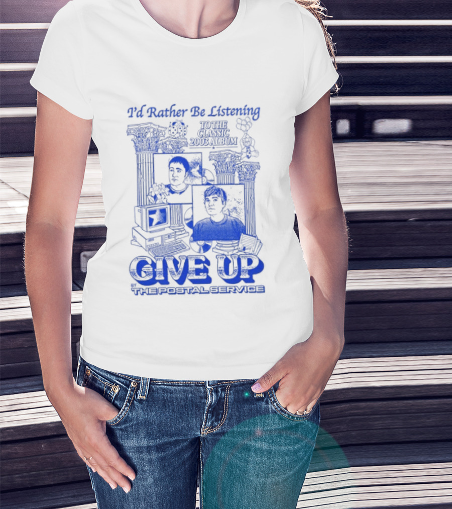 I'd Rather Be Listening To The Classic 2003 Album Give Up By The Postal Service T-Shirt