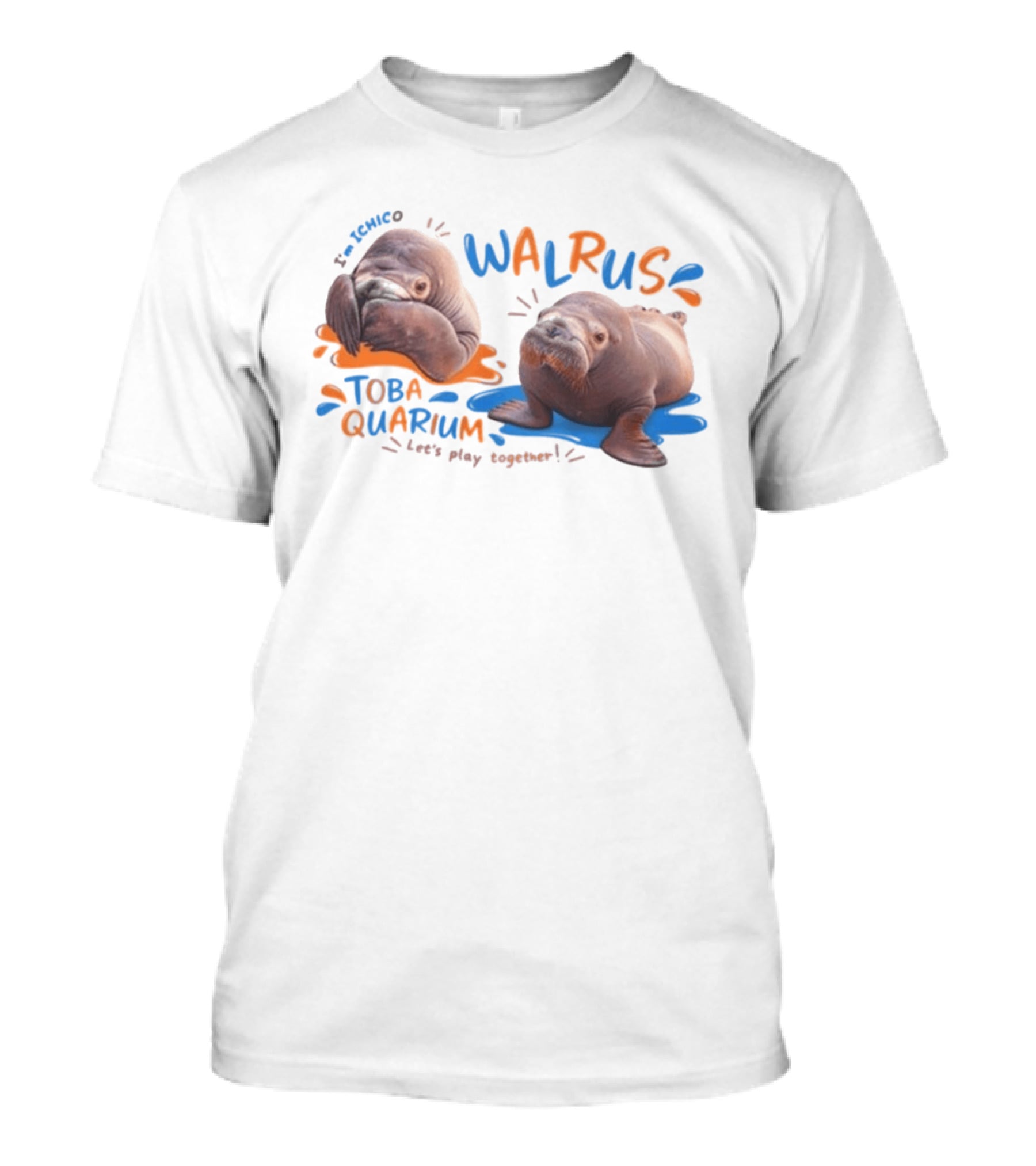 I'm Ichico Walrus Toba Aquarium Let's Play Together T-Shirt