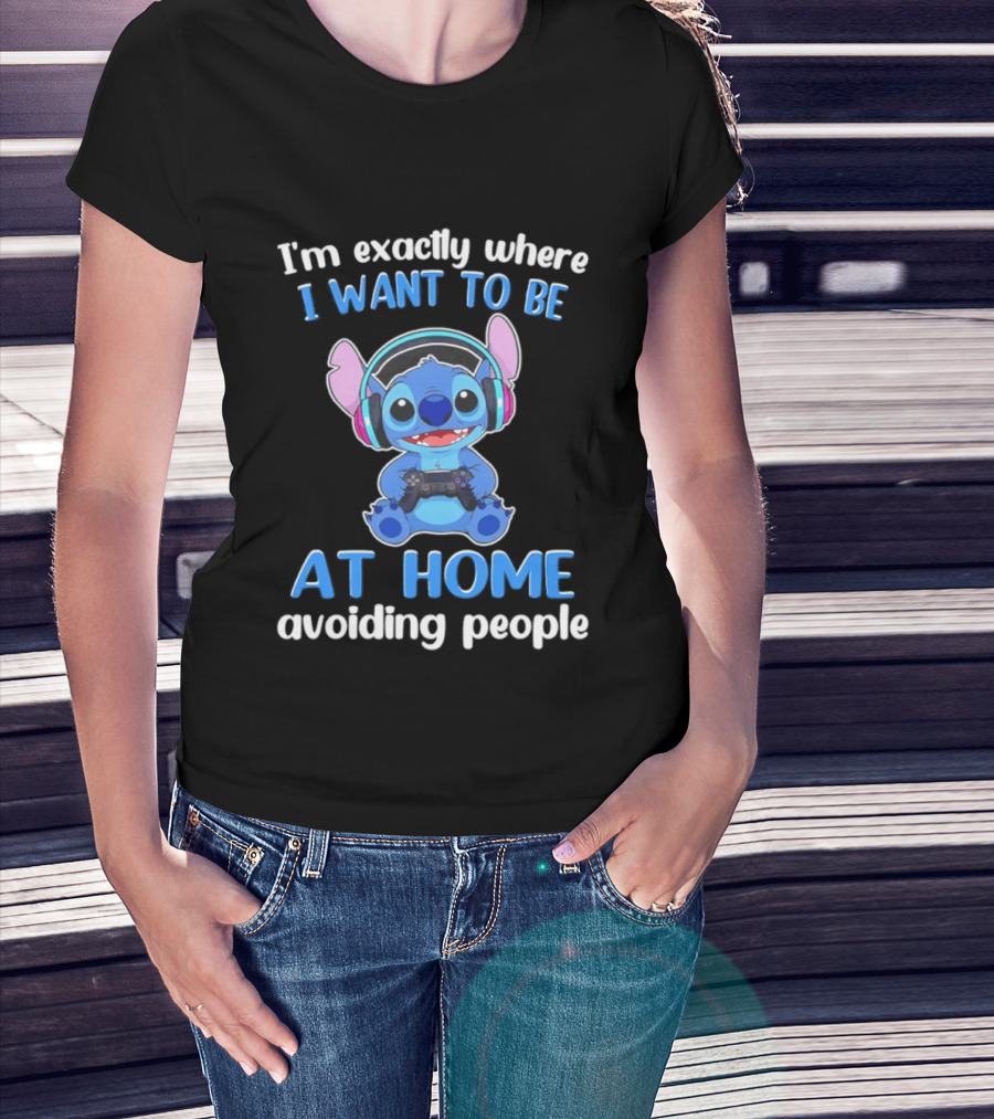 I'm Exactly Where I Want To Be Stitch At Home Avoiding People T-Shirt