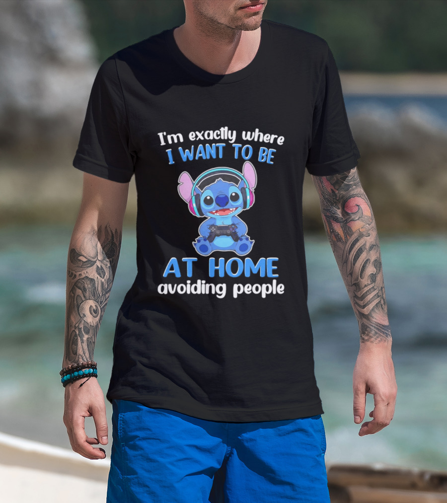 I'm Exactly Where I Want To Be Stitch At Home Avoiding People T-Shirt