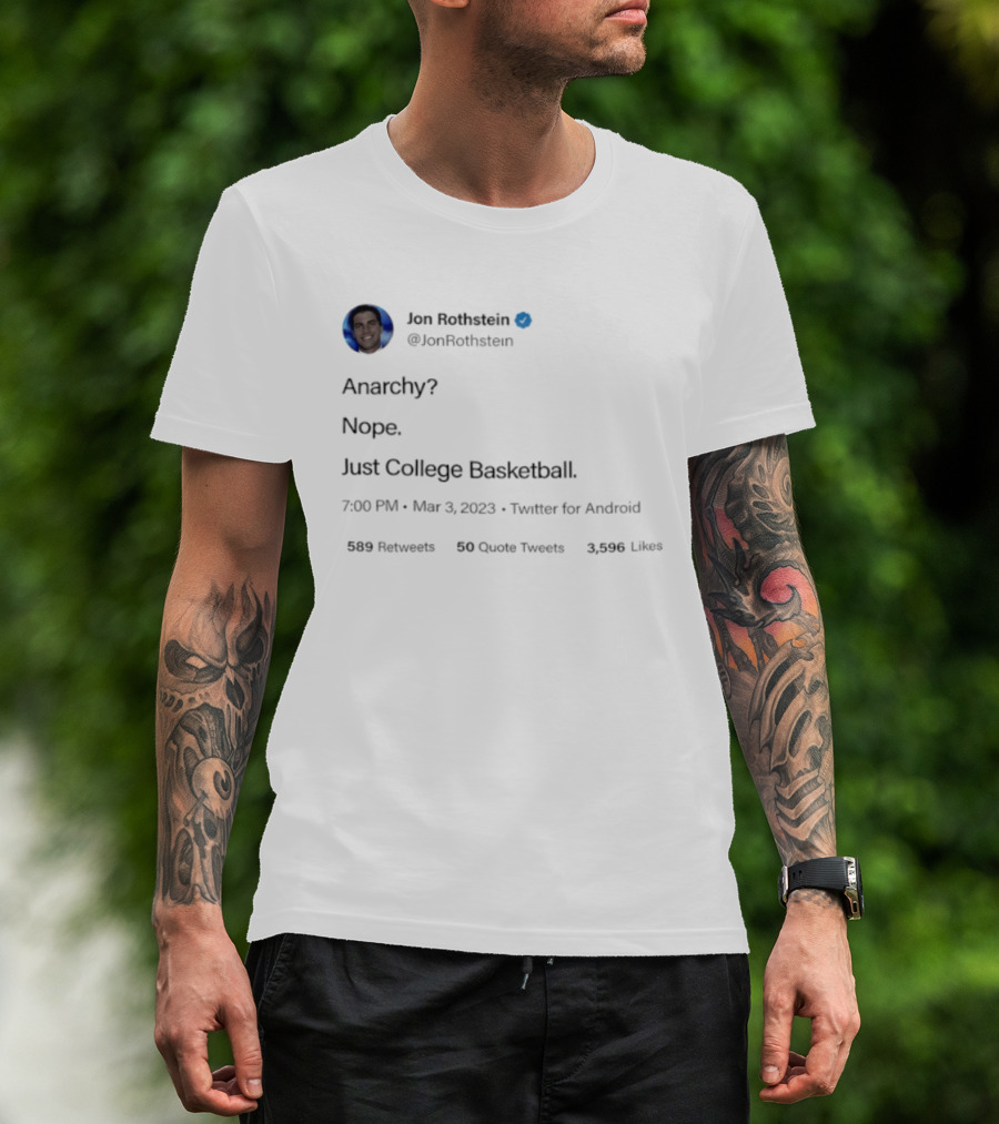 Jon Rothstein Anarchy Nope Just College Basketball Tweet Viral March 3 2023 Twitter Android T-Shirt
