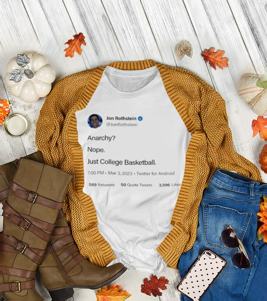 Jon Rothstein Anarchy Nope Just College Basketball Tweet Viral March 3 2023 Twitter Android T-Shirt