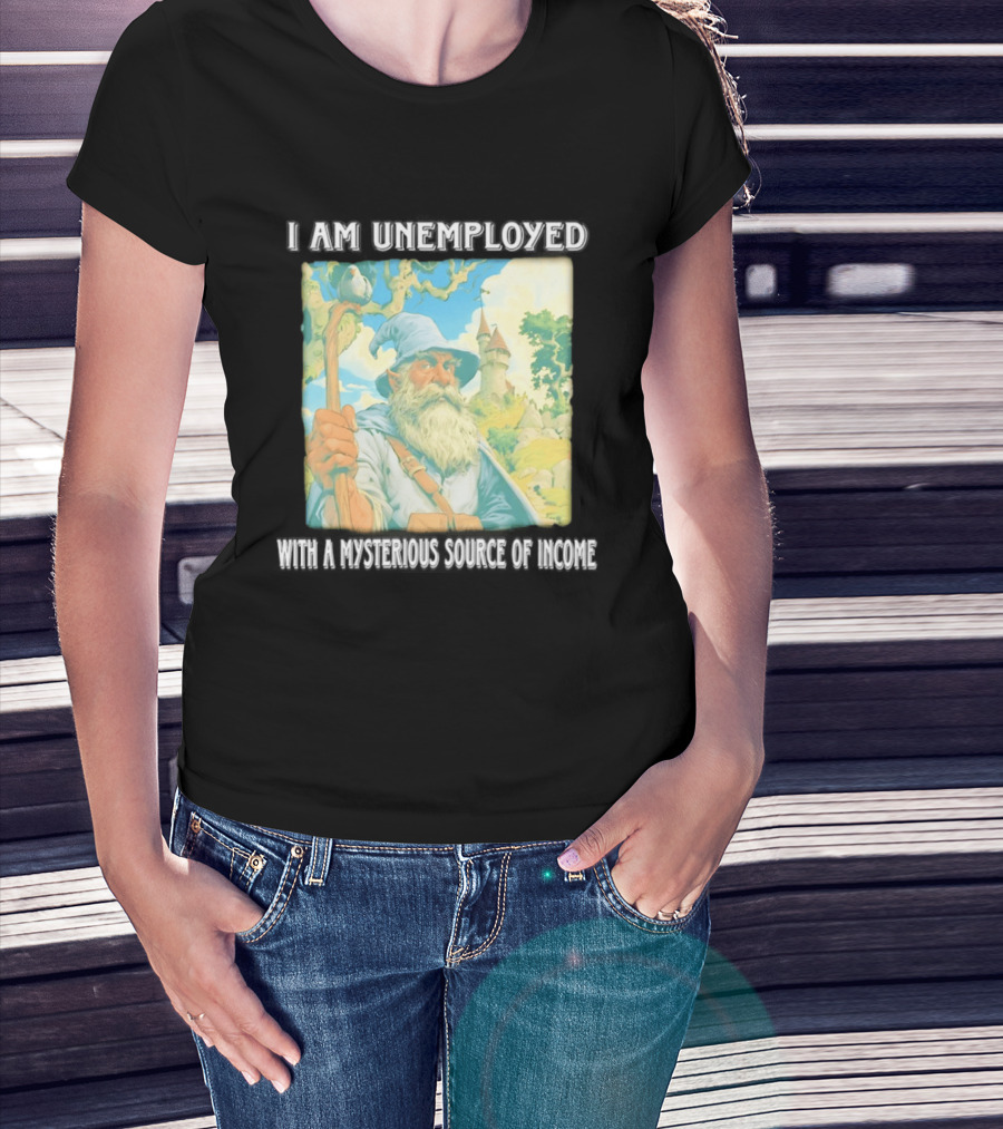I Am Unemployed Mysterious Source Of Income Medieval Wizard And Castle T-Shirt