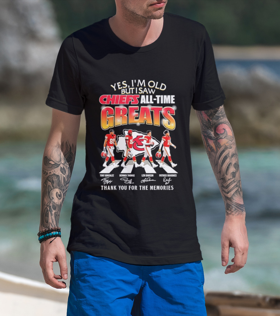 Yes I'm Old But I Saw Chiefs All Time Greats Thank You For The Memories T-Shirt