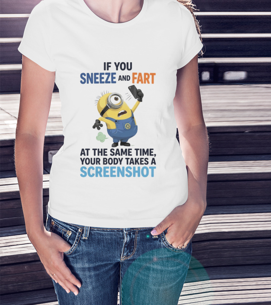 Minions Sneeze And Fart Humor Your Body Takes A Screenshot T-Shirt