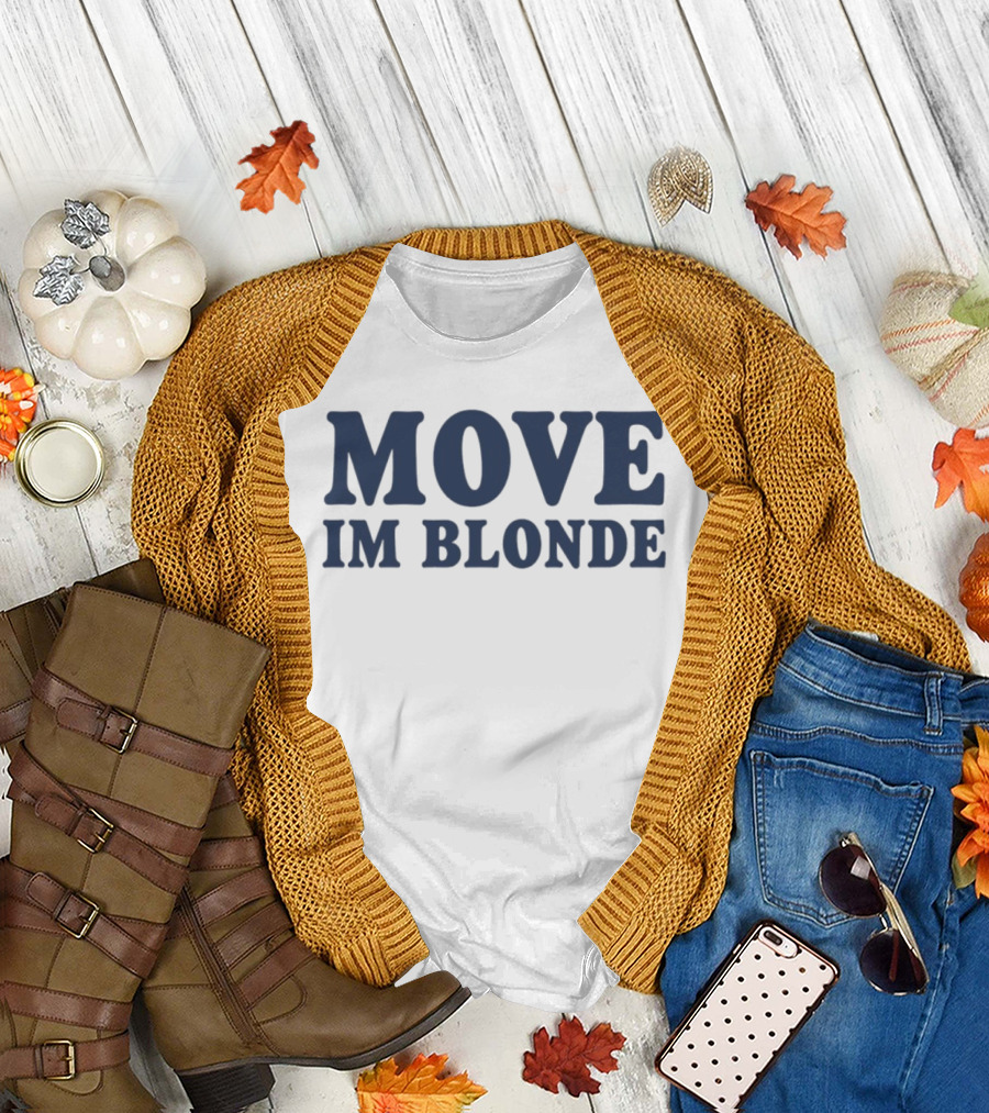 Move I Am Blonde T-Shirt