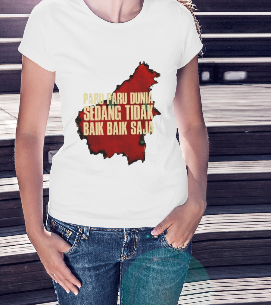 Paru Paru Dunia Sedang Tidak Baik Baik Saja Save The Planet Conservation Message T-Shirt